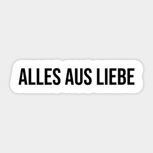 Alles aus Liebe Sticker